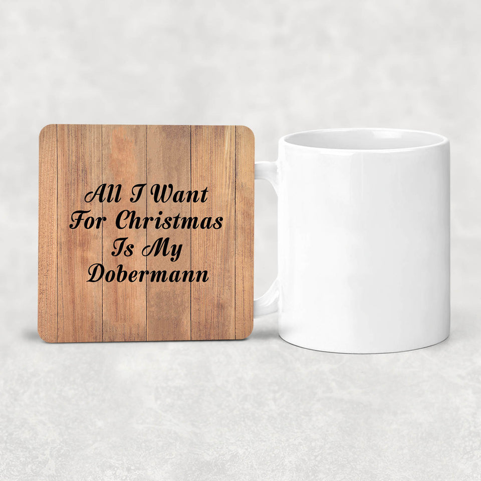 All I Want For Christmas Is My Dobermann - Drink Coaster C
