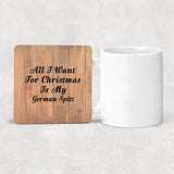 All I Want For Christmas Is My German Spitz - Drink Coaster C
