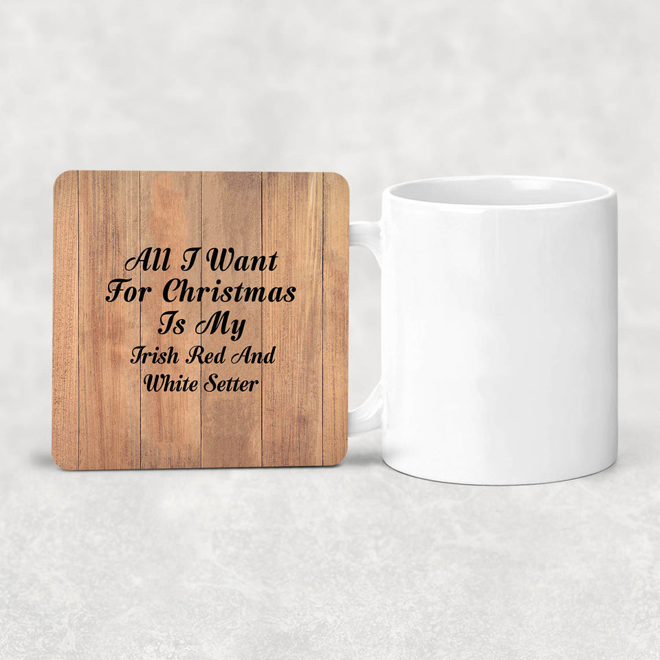 All I Want For Christmas Is My Irish Red And White Setter - Drink Coaster C