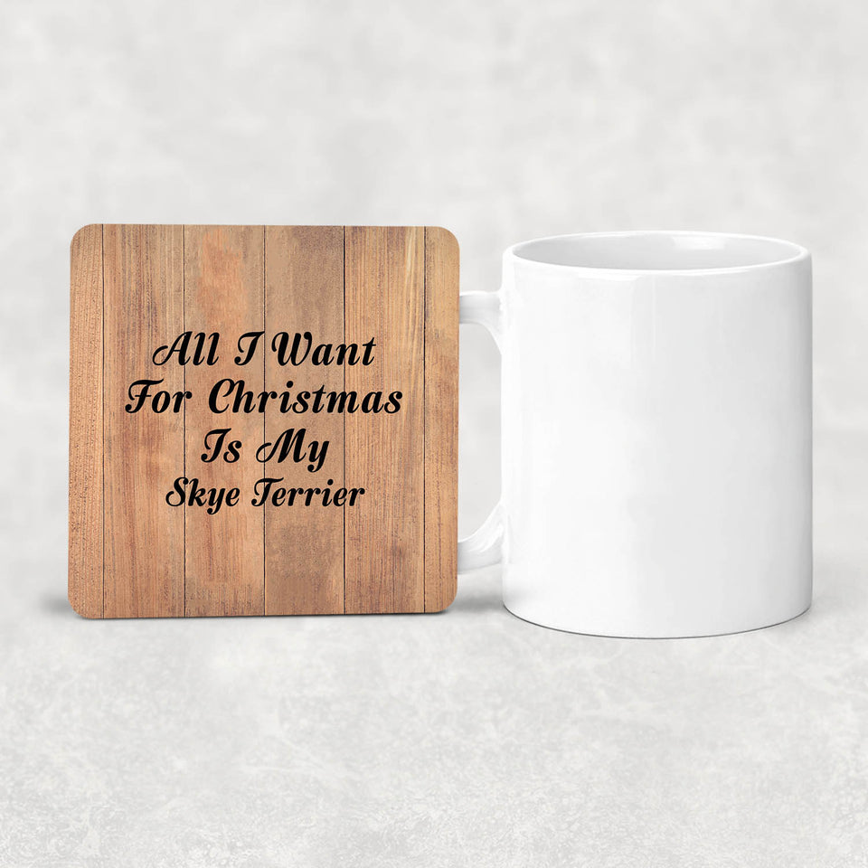 All I Want For Christmas Is My Skye Terrier - Drink Coaster C