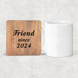Friend Since 2024 - Drink Coaster C