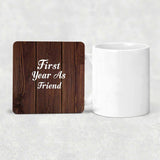 First Year As Friend - Drink Coaster D