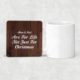 Mom & Dad Are For Life Not Just For Christmas - Drink Coaster D