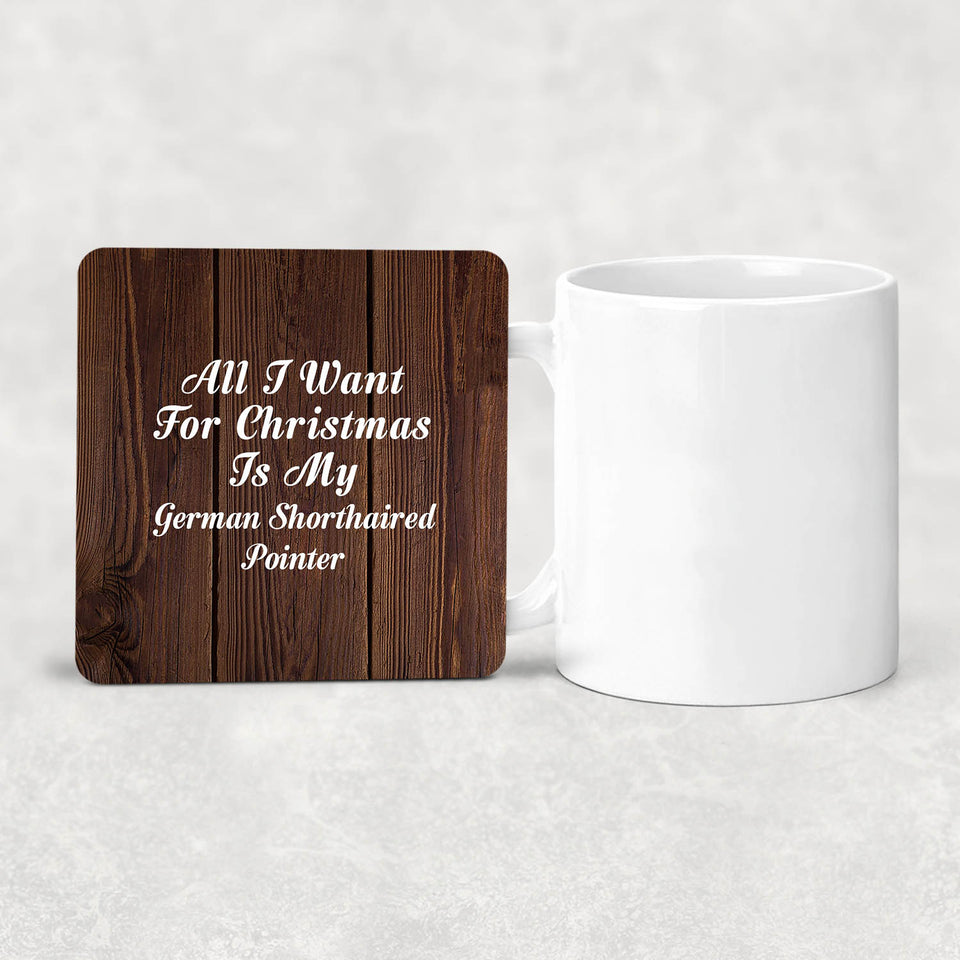 All I Want For Christmas Is My German Shorthaired Pointer - Drink Coaster D
