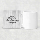 First Year As An Amazing Daughter - Drink Coaster F