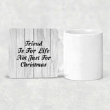Friend Is For Life Not Just For Christmas - Drink Coaster F