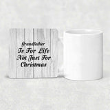 Grandfather Is For Life Not Just For Christmas - Drink Coaster F