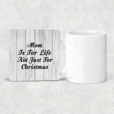 Mom Is For Life Not Just For Christmas - Drink Coaster F