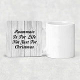 Roommate Is For Life Not Just For Christmas - Drink Coaster F