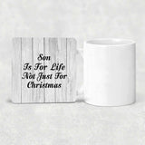 Son Is For Life Not Just For Christmas - Drink Coaster F
