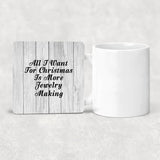 All I Want For Christmas Is More Jewelry Making - Drink Coaster F