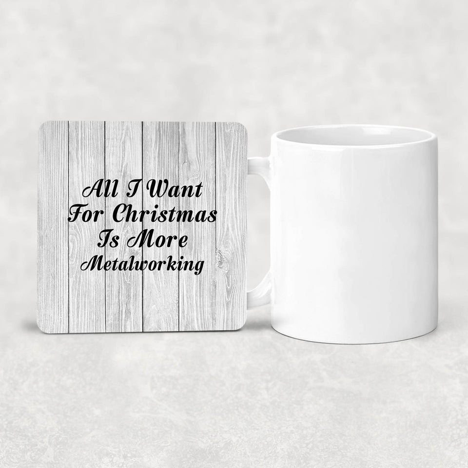 All I Want For Christmas Is More Metalworking - Drink Coaster F