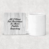 All I Want For Christmas Is More Paddle Boarding - Drink Coaster F