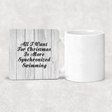 All I Want For Christmas Is More Synchronized Swimming - Drink Coaster F