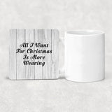 All I Want For Christmas Is More Weaving - Drink Coaster F
