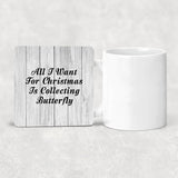 All I Want For Christmas Is Collecting Butterfly - Drink Coaster F