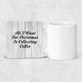 All I Want For Christmas Is Collecting Coffee - Drink Coaster F