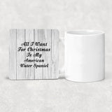 All I Want For Christmas Is My American Water Spaniel - Drink Coaster F