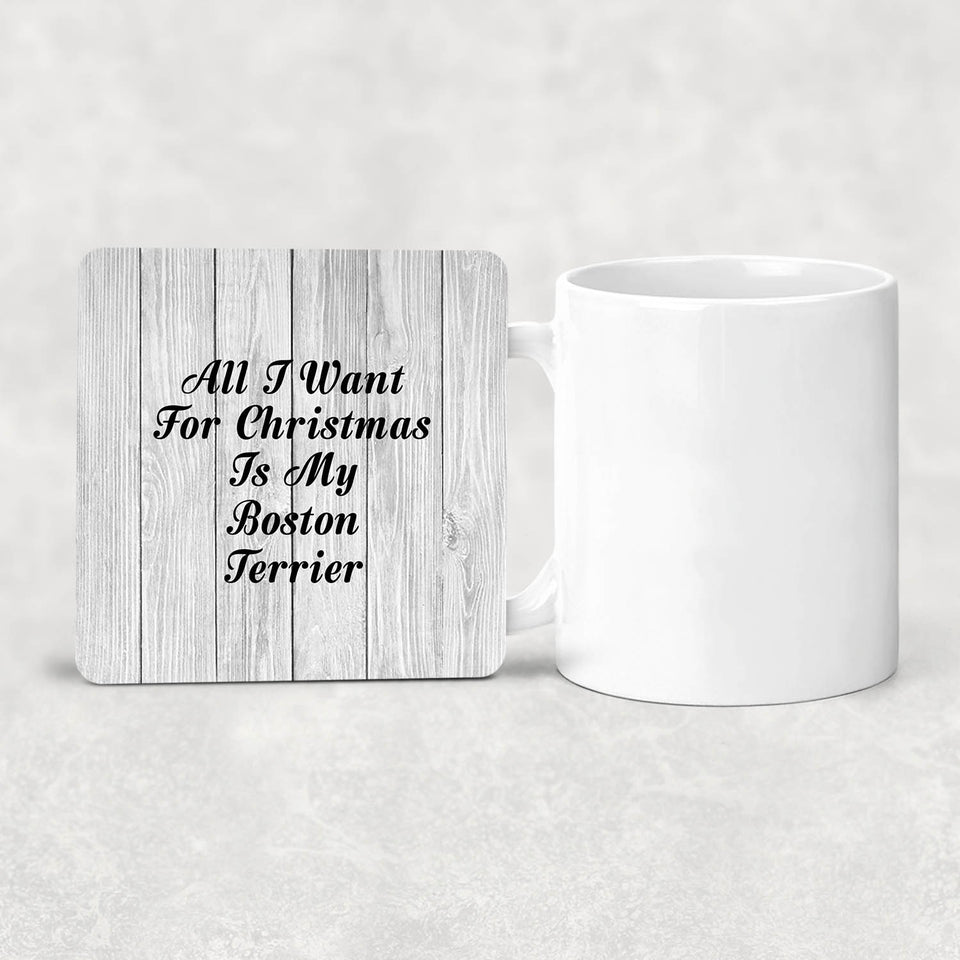 All I Want For Christmas Is My Boston Terrier - Drink Coaster F