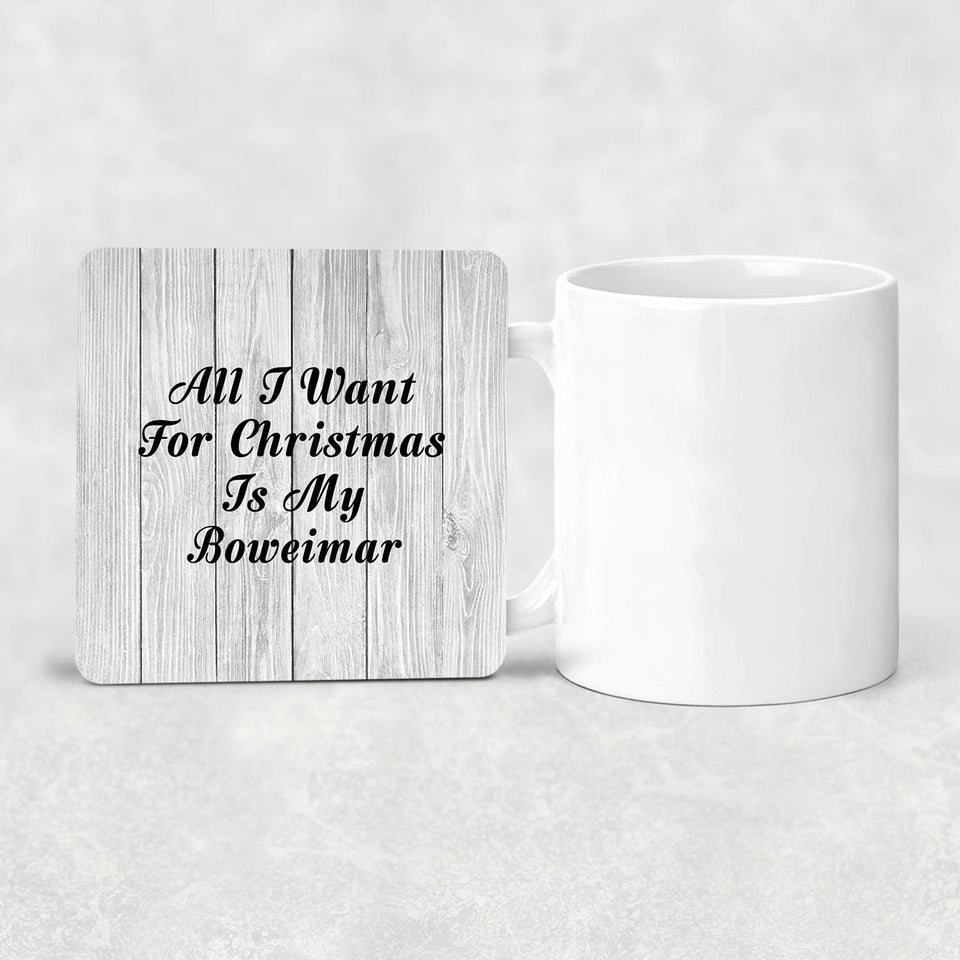 All I Want For Christmas Is My Boweimar - Drink Coaster F