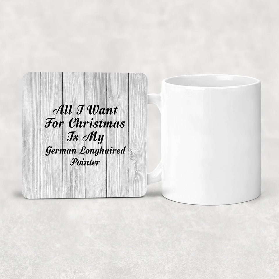All I Want For Christmas Is My German Longhaired Pointer - Drink Coaster F