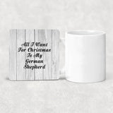 All I Want For Christmas Is My German Shepherd - Drink Coaster F