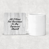 All I Want For Christmas Is My Pyrenean Mastiff - Drink Coaster F