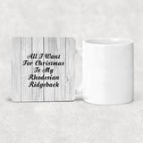 All I Want For Christmas Is My Rhodesian Ridgeback - Drink Coaster F