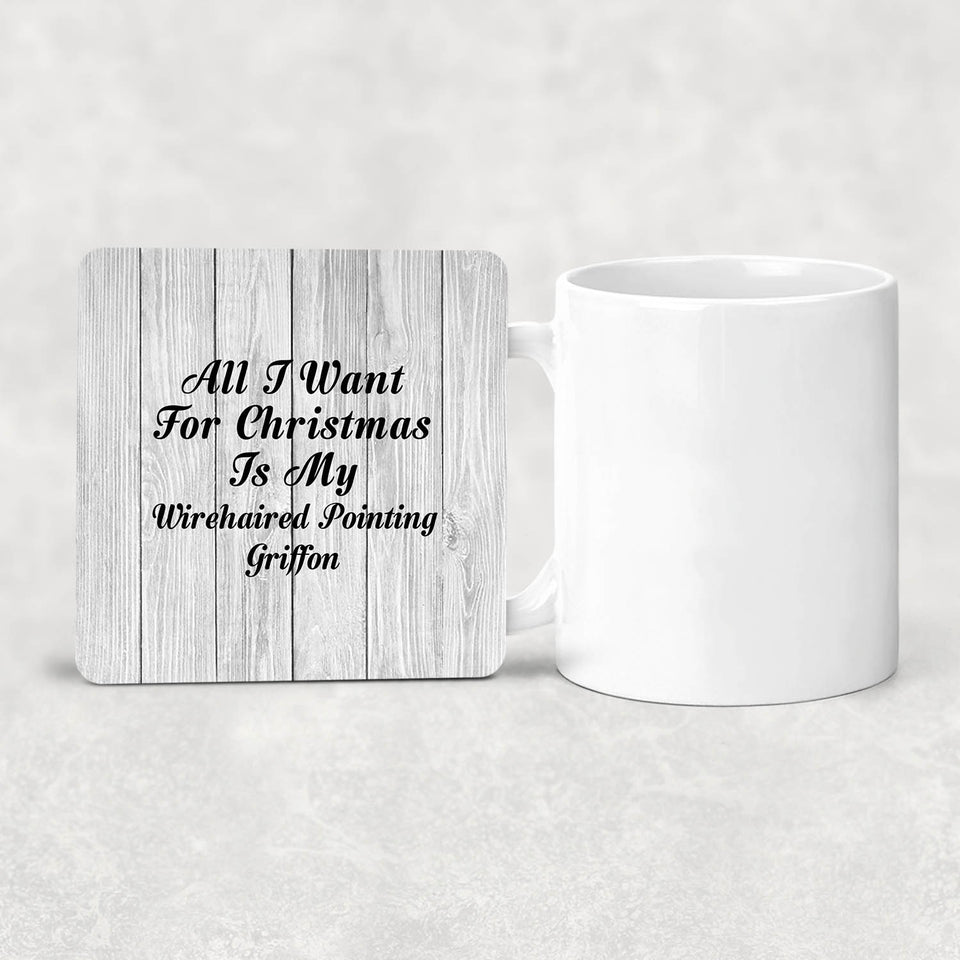 All I Want For Christmas Is My Wirehaired Pointing Griffon - Drink Coaster F