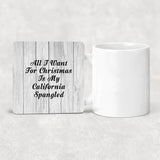All I Want For Christmas Is My California Spangled - Drink Coaster F