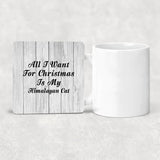 All I Want For Christmas Is My Himalayan Cat - Drink Coaster F