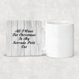All I Want For Christmas Is My Serrade Petit Cat - Drink Coaster F