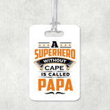 A Superhero Without Cape is Called Papa - Luggage Bag Tag