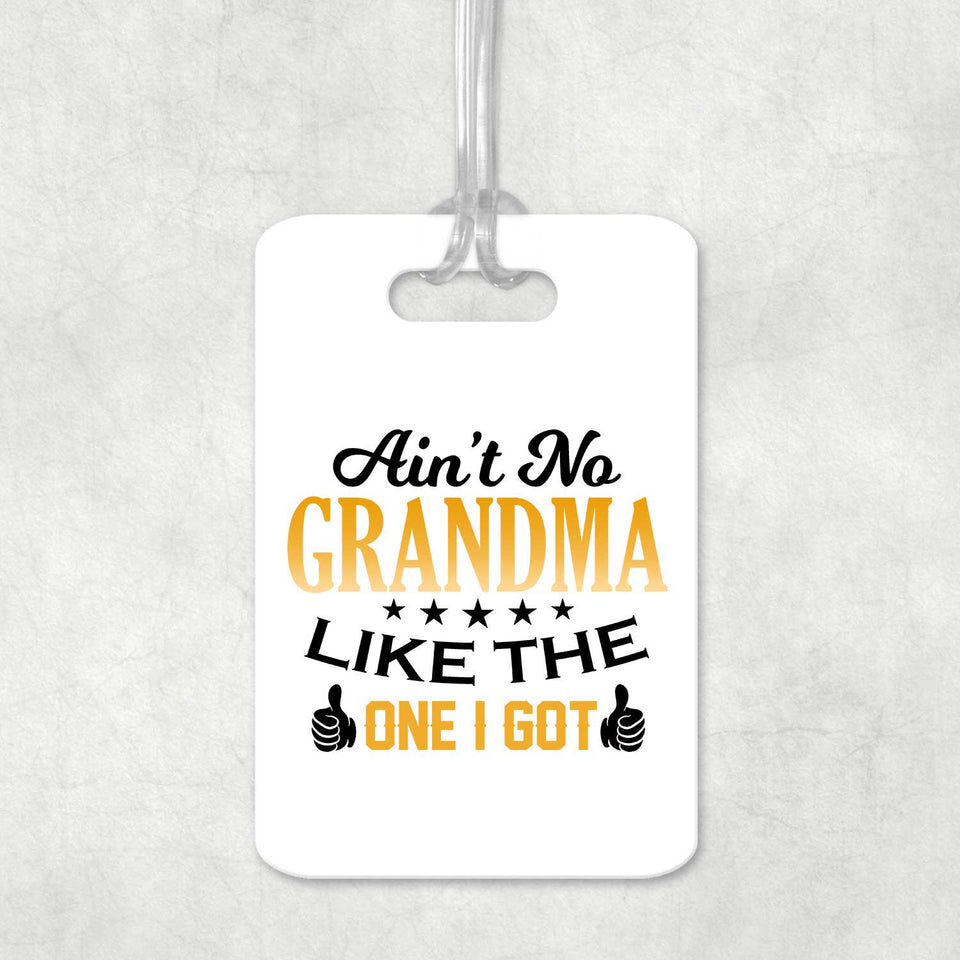 Ain't No Grandma Like The One I Got - Luggage Bag Tag