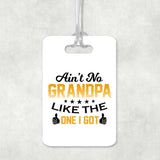 Ain't No Grandpa Like The One I Got - Luggage Bag Tag