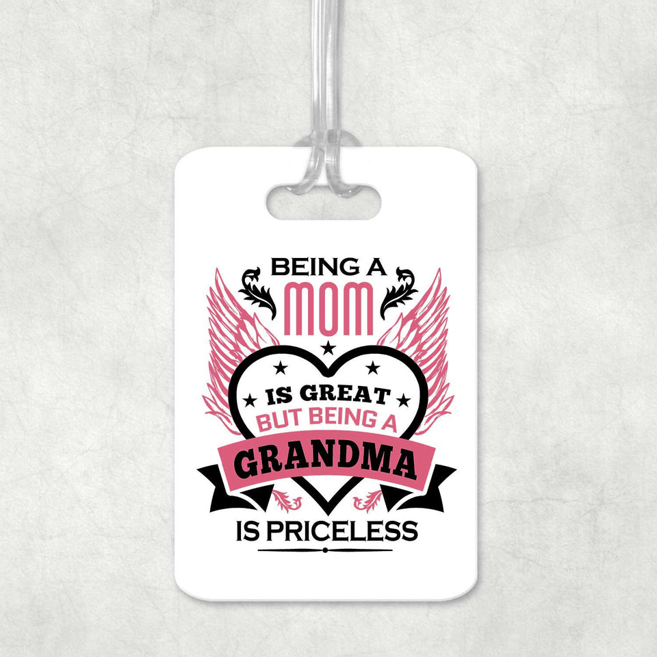 Being A Mom Is Great But Being A Grandma is Priceless - Luggage Bag Tag