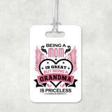 Being A Mom Is Great But Being A Grandma is Priceless - Luggage Bag Tag
