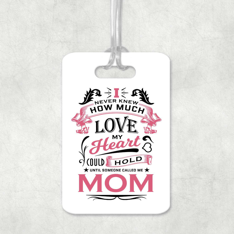 How Much Love Could Hold Until Called Me Mom - Luggage Bag Tag
