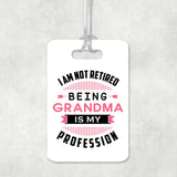 I Am Not Retired, Being Grandma Is My Profession - Luggage Bag Tag