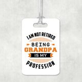 I Am Not Retired, Being Grandpa Is My Profession - Luggage Bag Tag