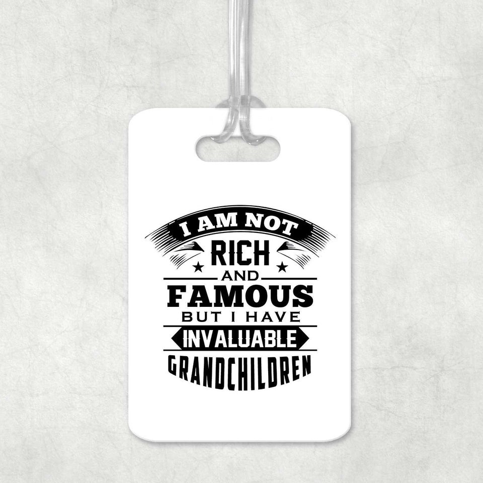 I Am Not Rich & Famous, But I Have Invaluable Grandchildren - Luggage Bag Tag