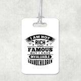 I Am Not Rich & Famous, But I Have Invaluable Grandchildren - Luggage Bag Tag