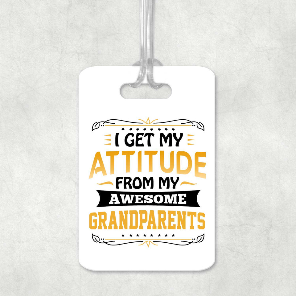 I Get My Attitude From My Awesome Grandparents - Luggage Bag Tag