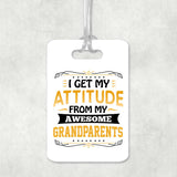 I Get My Attitude From My Awesome Grandparents - Luggage Bag Tag