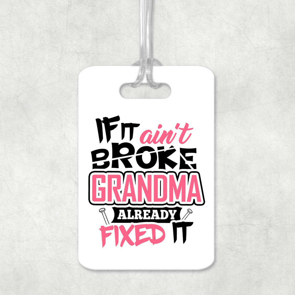 If It Ain't Broke, Grandma Already Fixed It - Luggage Bag Tag