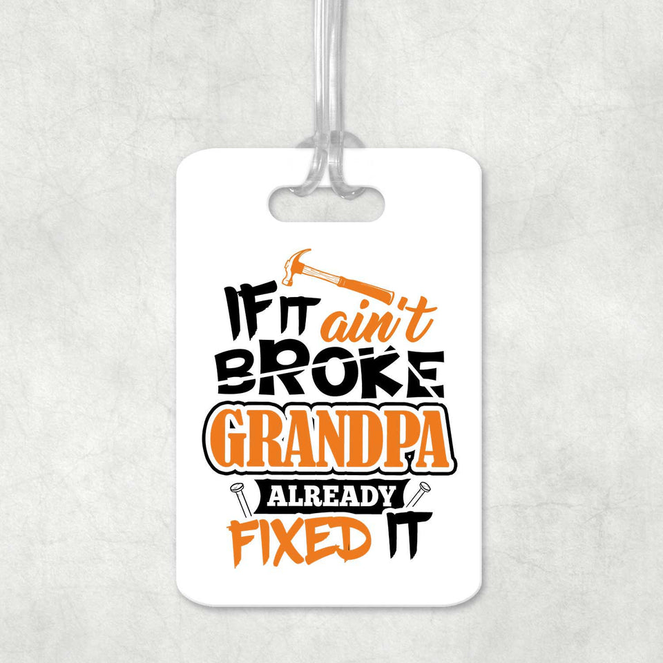 If It Ain't Broke, Grandpa Already Fixed It - Luggage Bag Tag