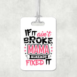 If It Ain't Broke, MAMA Already Fixed It - Luggage Bag Tag