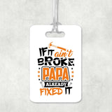 If It Ain't Broke, PAPA Already Fixed It - Luggage Bag Tag