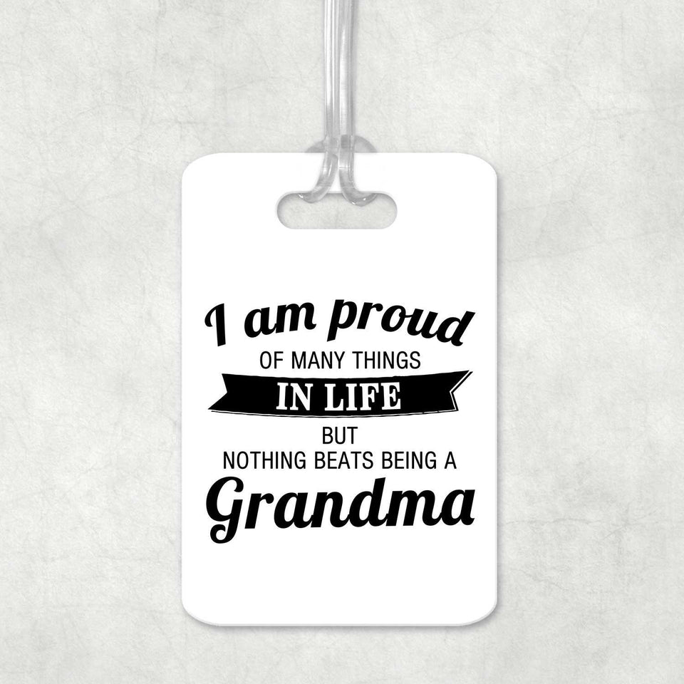 Proud of Many Things In Life, Nothing Beats Being a Grandma - Luggage Bag Tag
