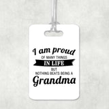 Proud of Many Things In Life, Nothing Beats Being a Grandma - Luggage Bag Tag